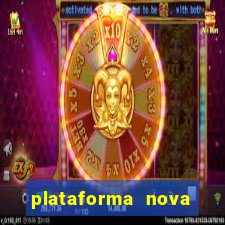 plataforma nova pagando hoje