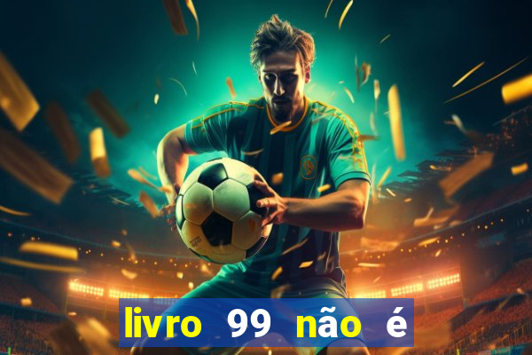 livro 99 não é 100 pdf grátis livro