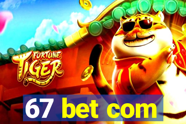 67 bet com