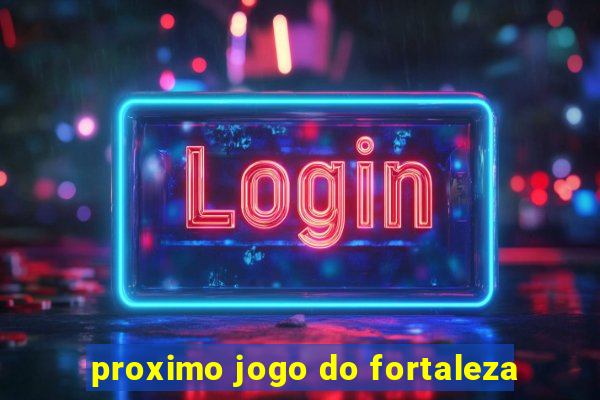 proximo jogo do fortaleza