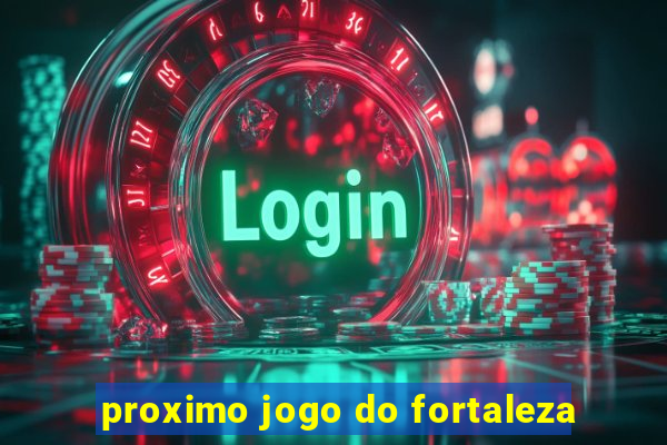 proximo jogo do fortaleza