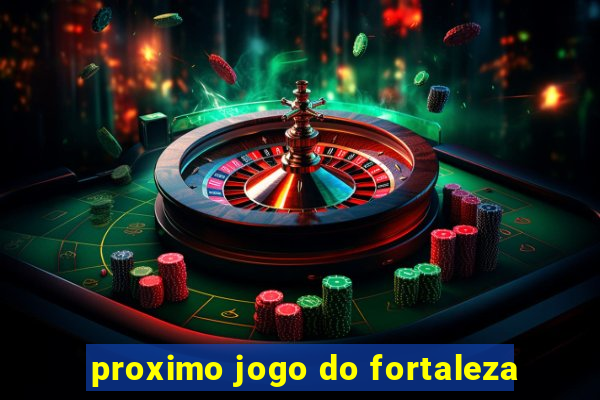 proximo jogo do fortaleza