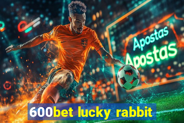 600bet lucky rabbit
