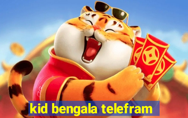 kid bengala telefram