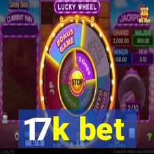 17k bet