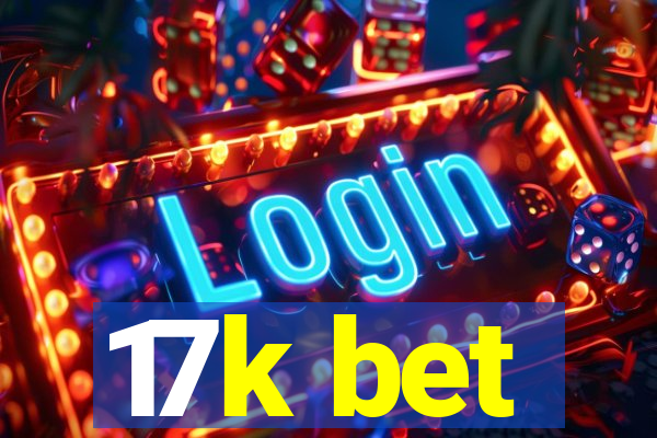 17k bet