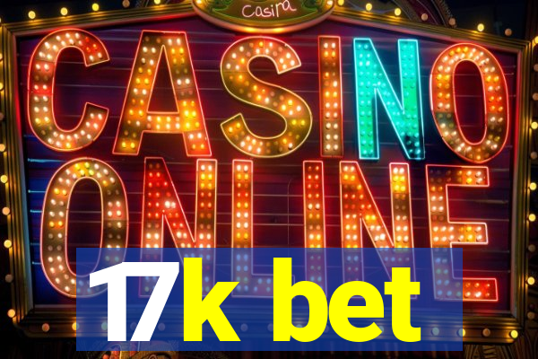 17k bet