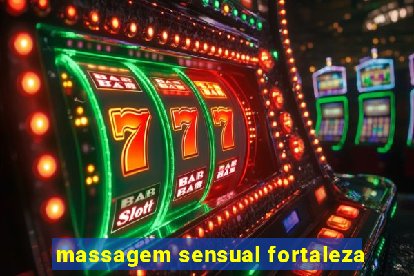 massagem sensual fortaleza