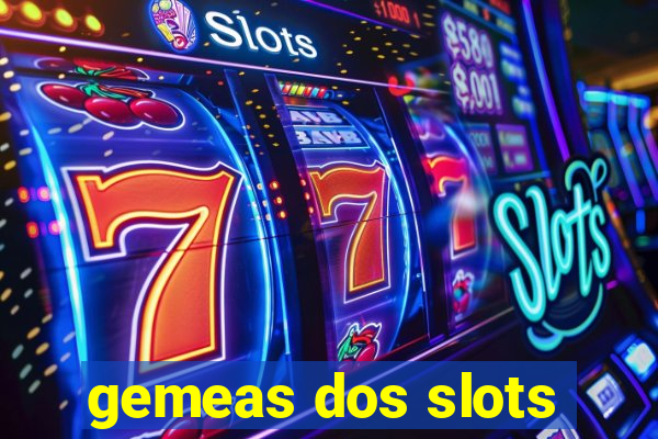 gemeas dos slots