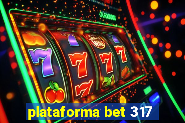 plataforma bet 317