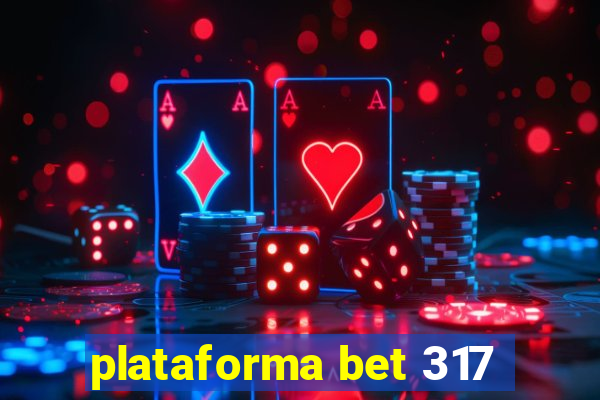 plataforma bet 317