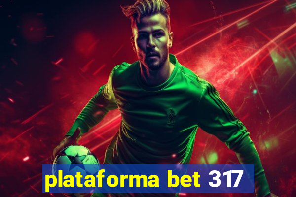 plataforma bet 317