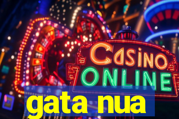 gata nua