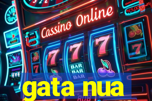 gata nua