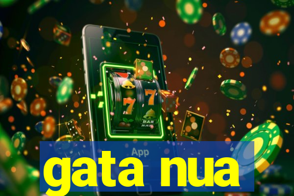 gata nua
