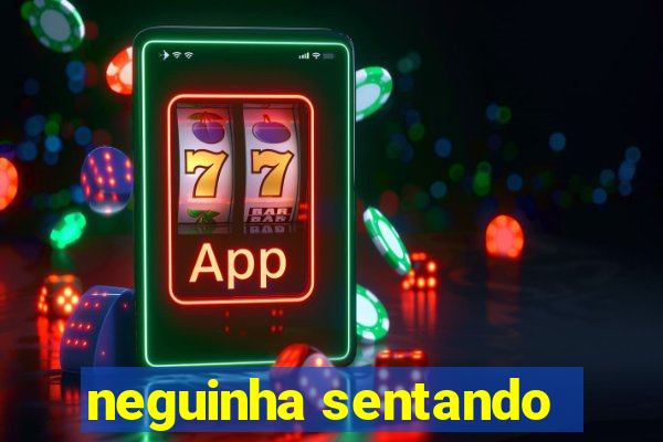 neguinha sentando