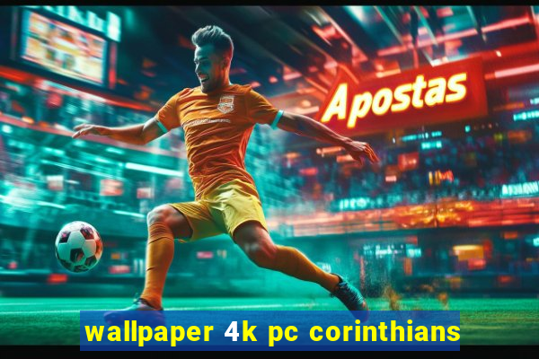 wallpaper 4k pc corinthians