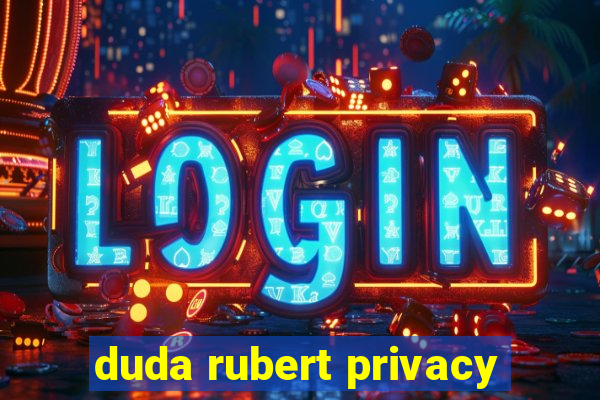 duda rubert privacy