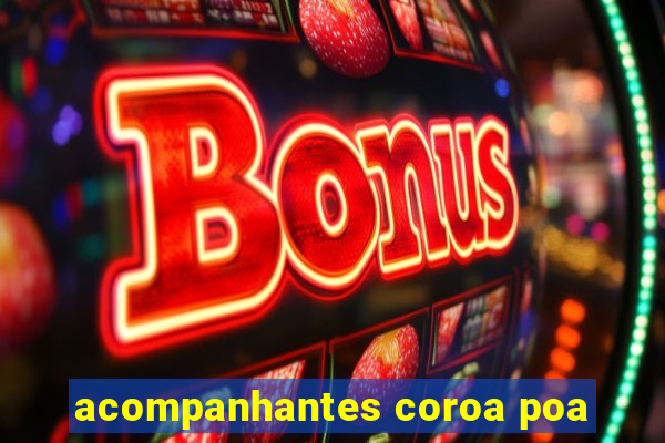 acompanhantes coroa poa