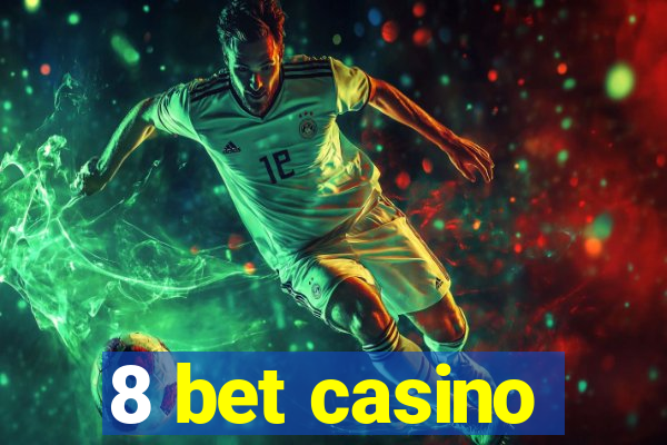 8 bet casino