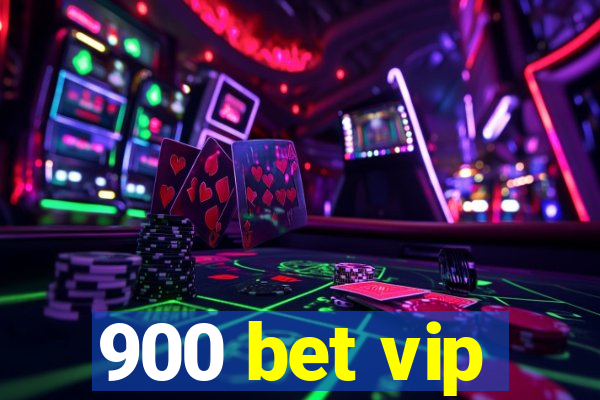 900 bet vip