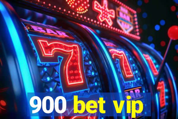 900 bet vip