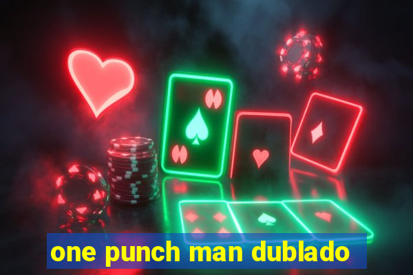 one punch man dublado
