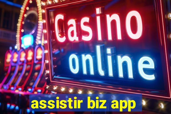 assistir biz app