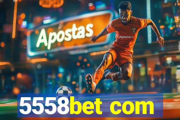5558bet com