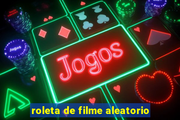 roleta de filme aleatorio