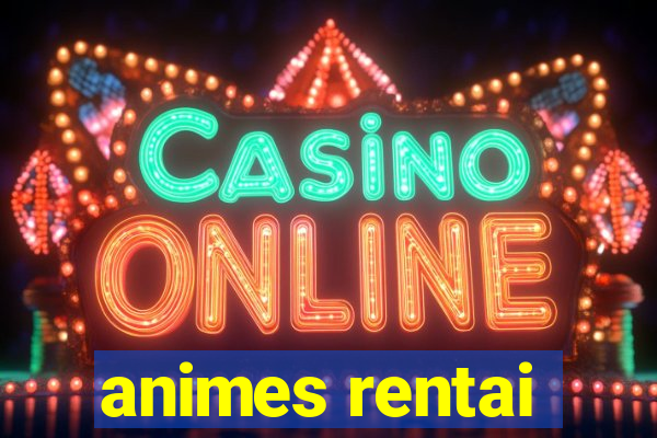 animes rentai