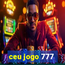ceu jogo 777