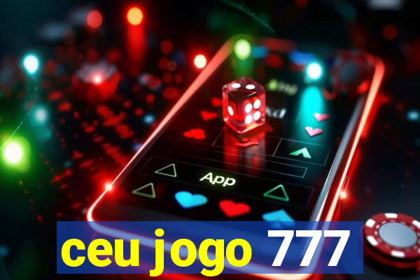 ceu jogo 777