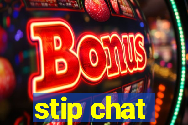 stip chat