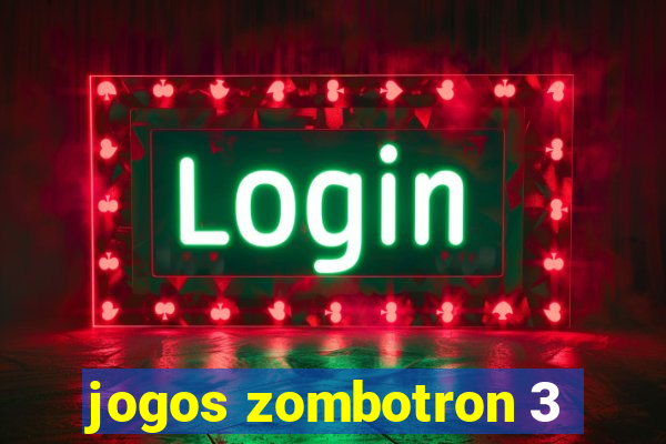 jogos zombotron 3