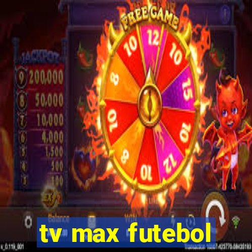 tv max futebol