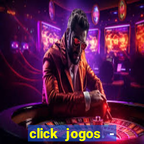 click jogos - ganhar dinheiro