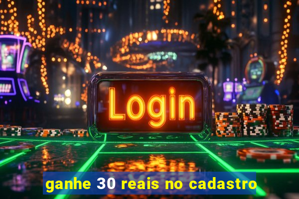 ganhe 30 reais no cadastro