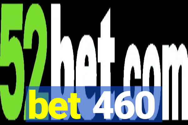 bet 460