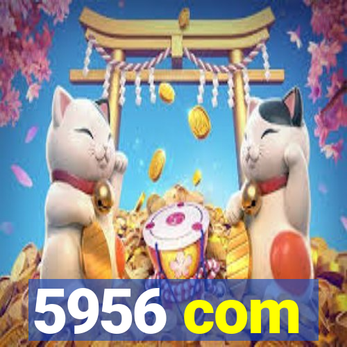 5956 com