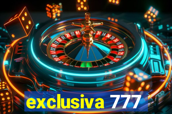 exclusiva 777