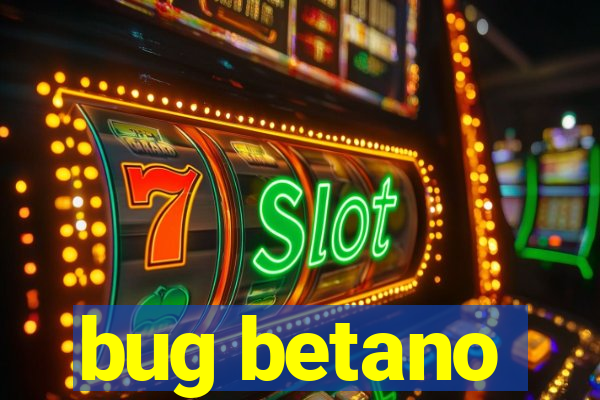 bug betano