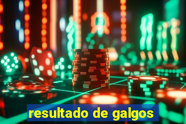 resultado de galgos