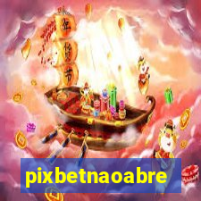 pixbetnaoabre