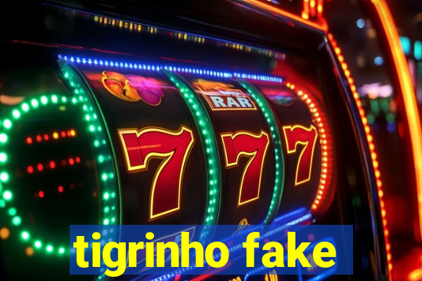 tigrinho fake