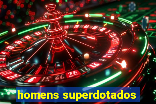 homens superdotados