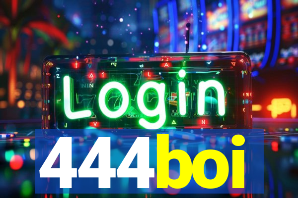 444boi