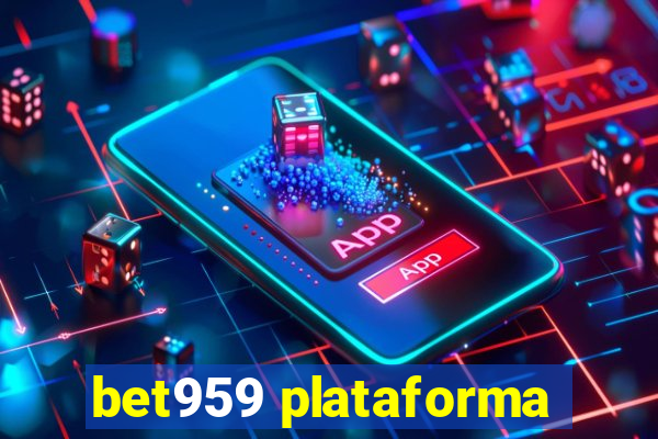 bet959 plataforma