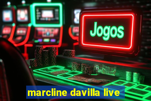 marcline davilla live