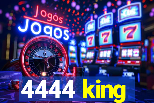 4444 king